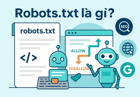 Robots.txt là gì? Hướng dẫn chuyên sâu tạo & tối ưu robots txt file cho SEO kỹ thuật